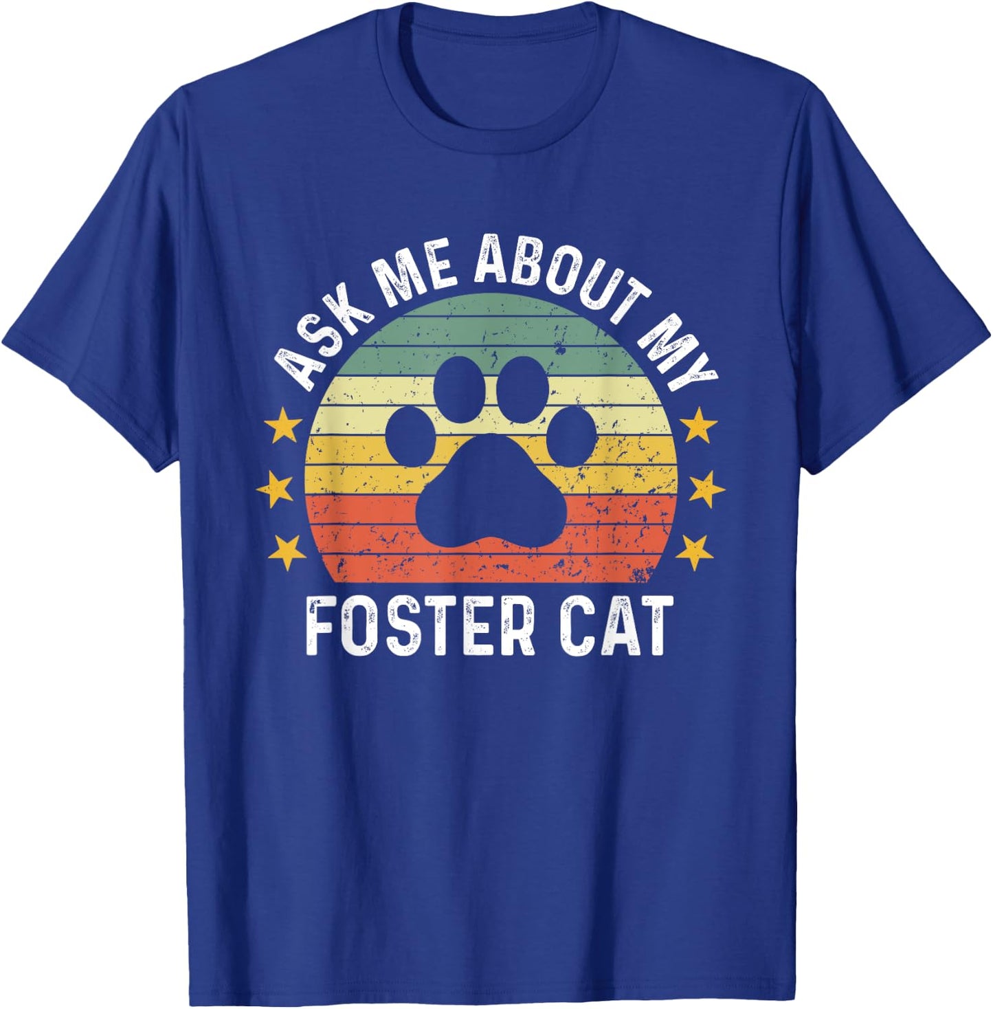 Ask Me About My Foster Cat Mom Proud Foster Mom Dad T-Shirt - T-Shirt | Royal