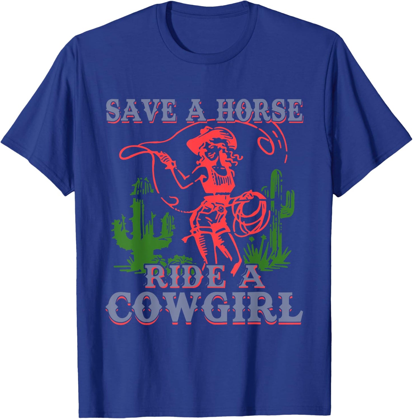 Save A Horse Ride A Cowgirl Funny Sayings Girls Desert Retro T-Shirt - T-Shirt | Royal