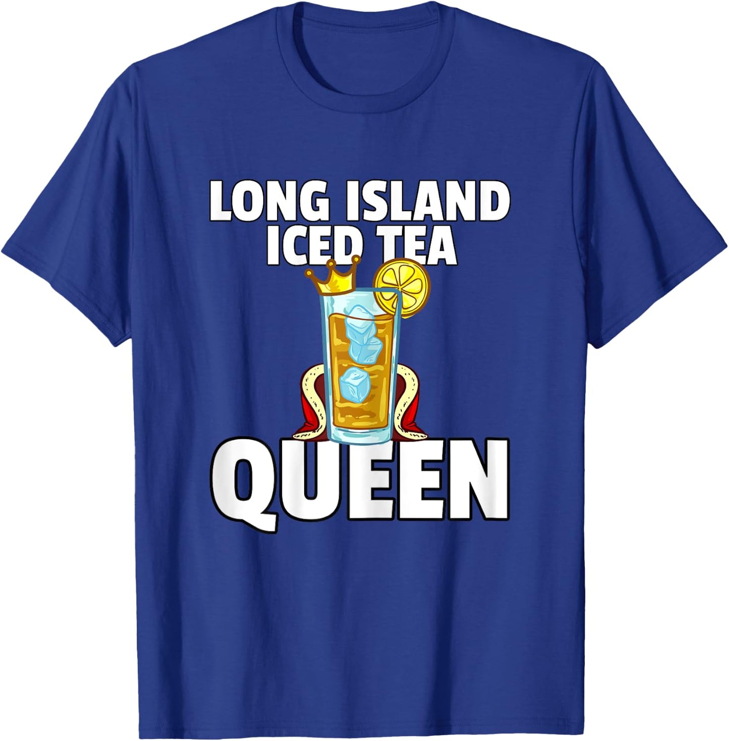 Long Island Iced Tea For Queen T-Shirt - T-Shirt | Royal