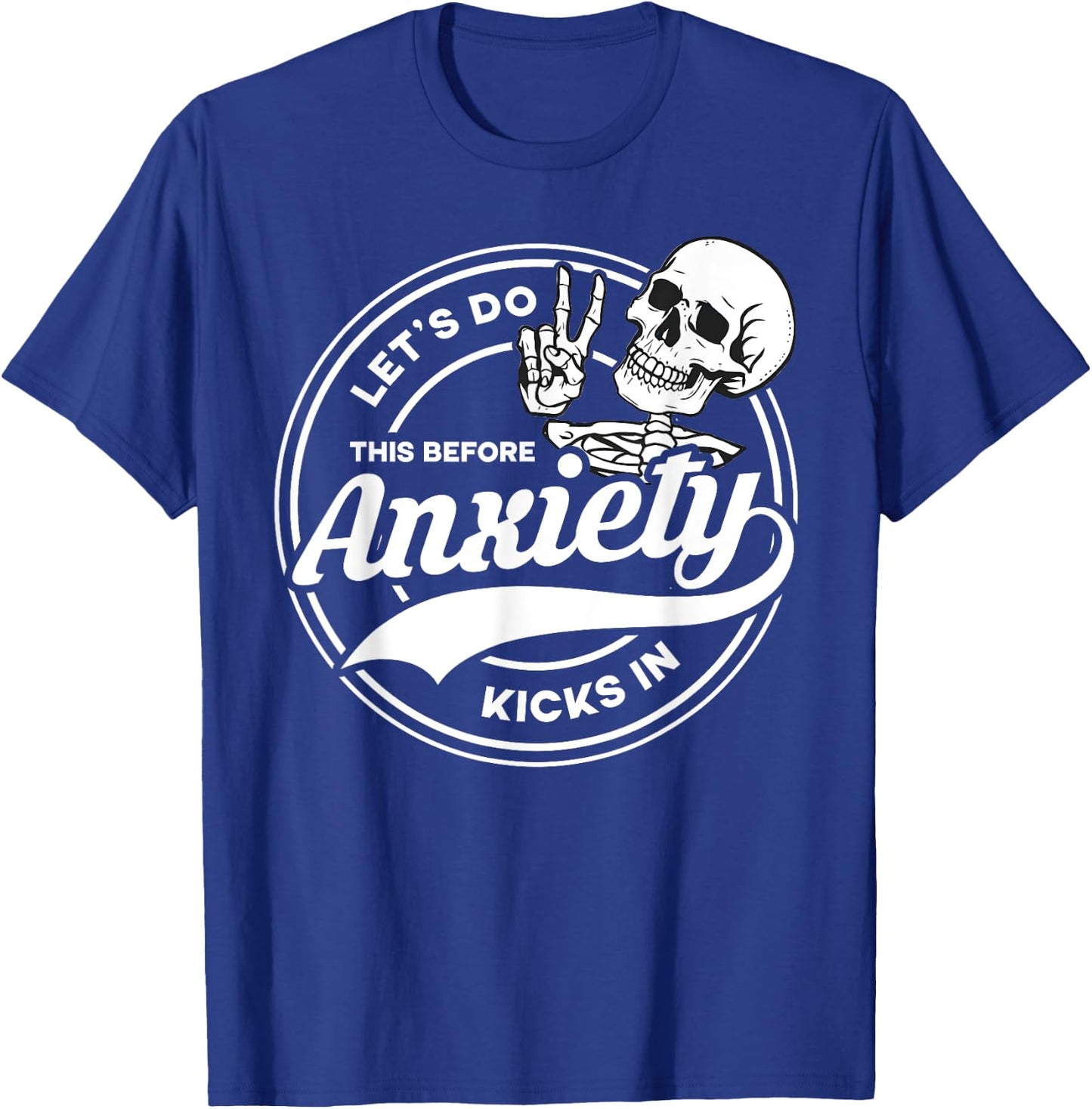 Let's Do This Before Anxiety Kicks In Funny Anti Social T-Shirt - T-Shirt | Royal