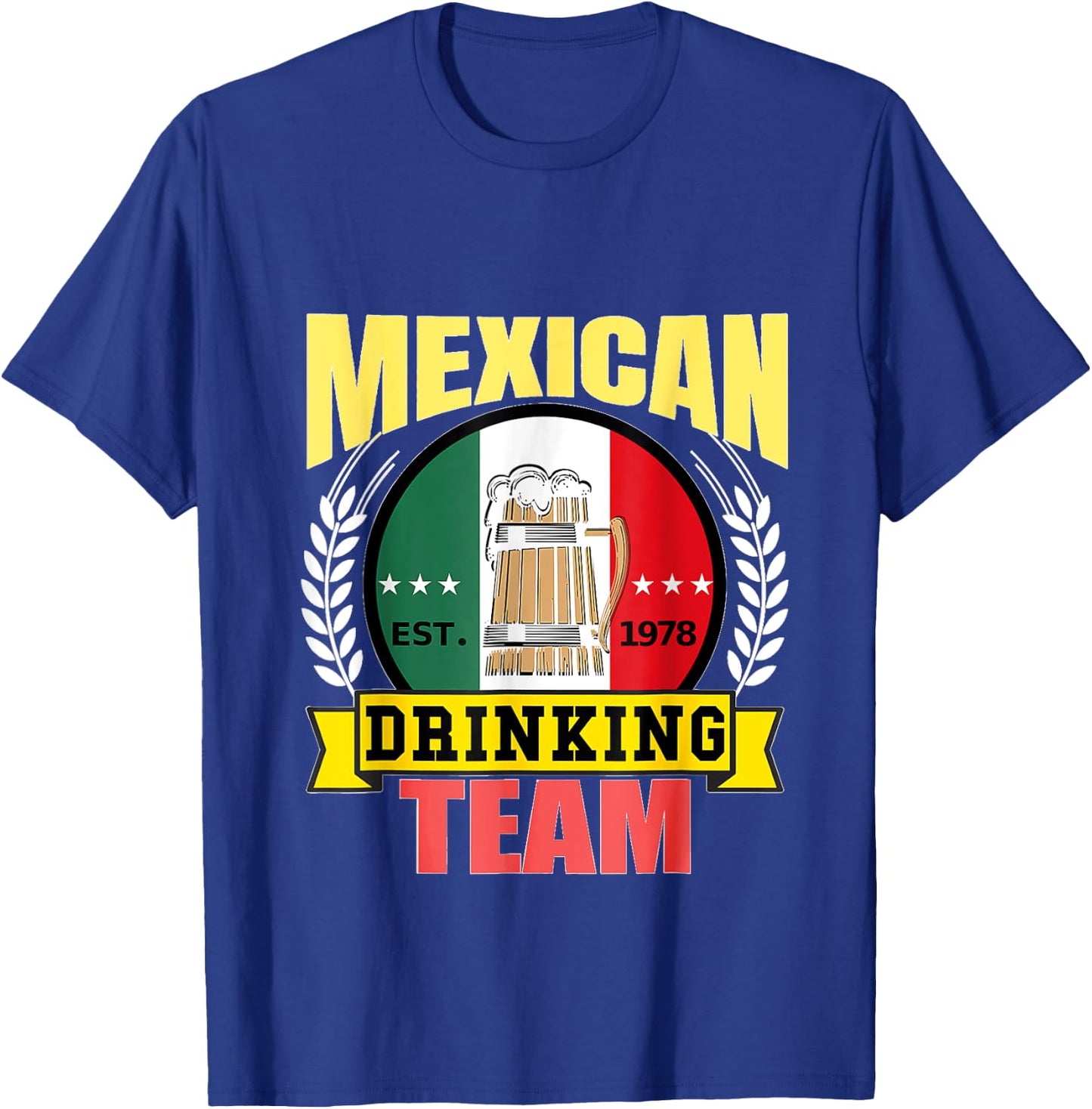Mexican Drinking Team Beer Flag Mexico Lover Cinco De Mayo T-Shirt - T-Shirt | Royal