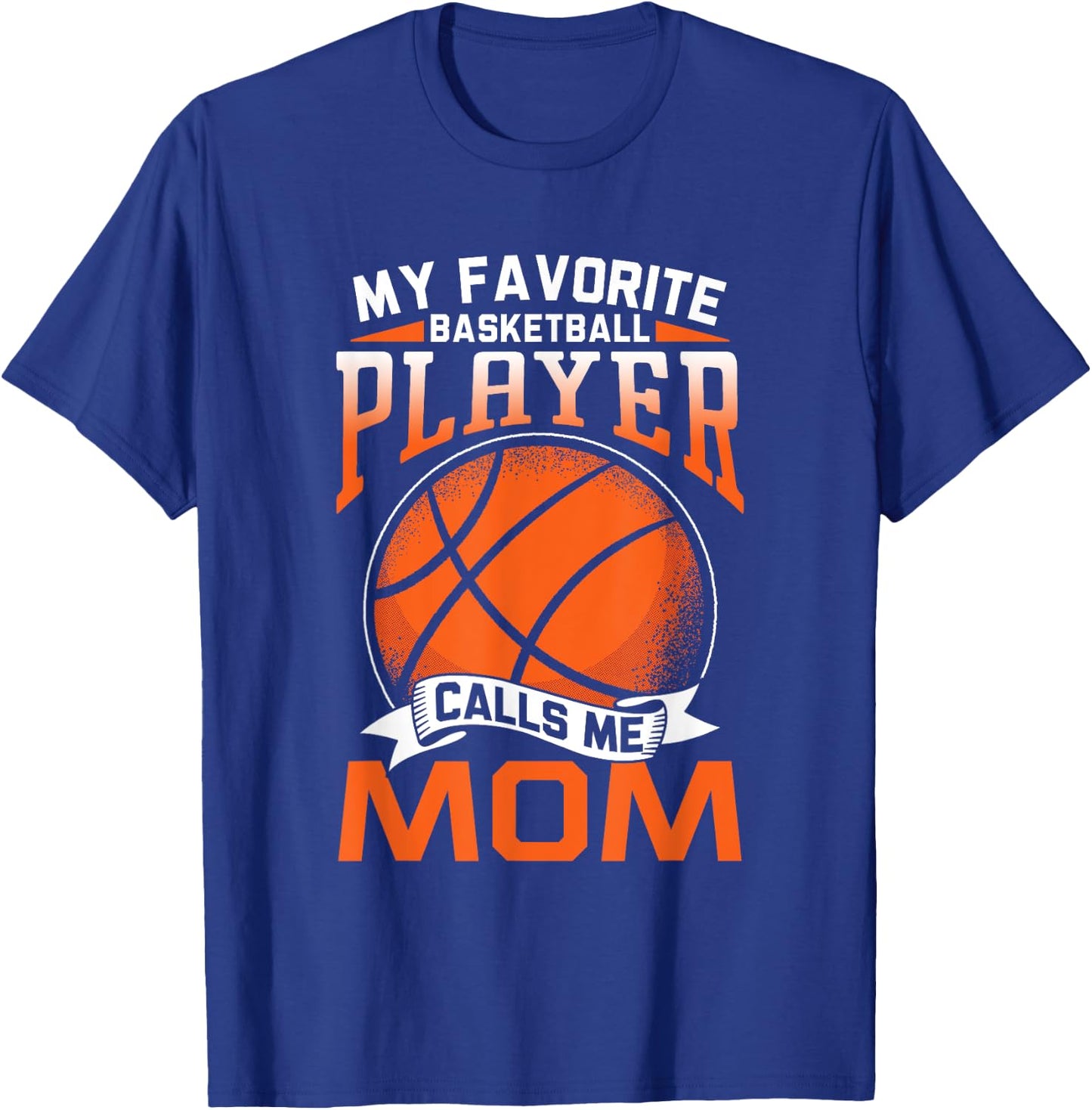 My Favorite Basketball Player Calls Me Mom Coach Match Team T-Shirt - T-Shirt | Royal