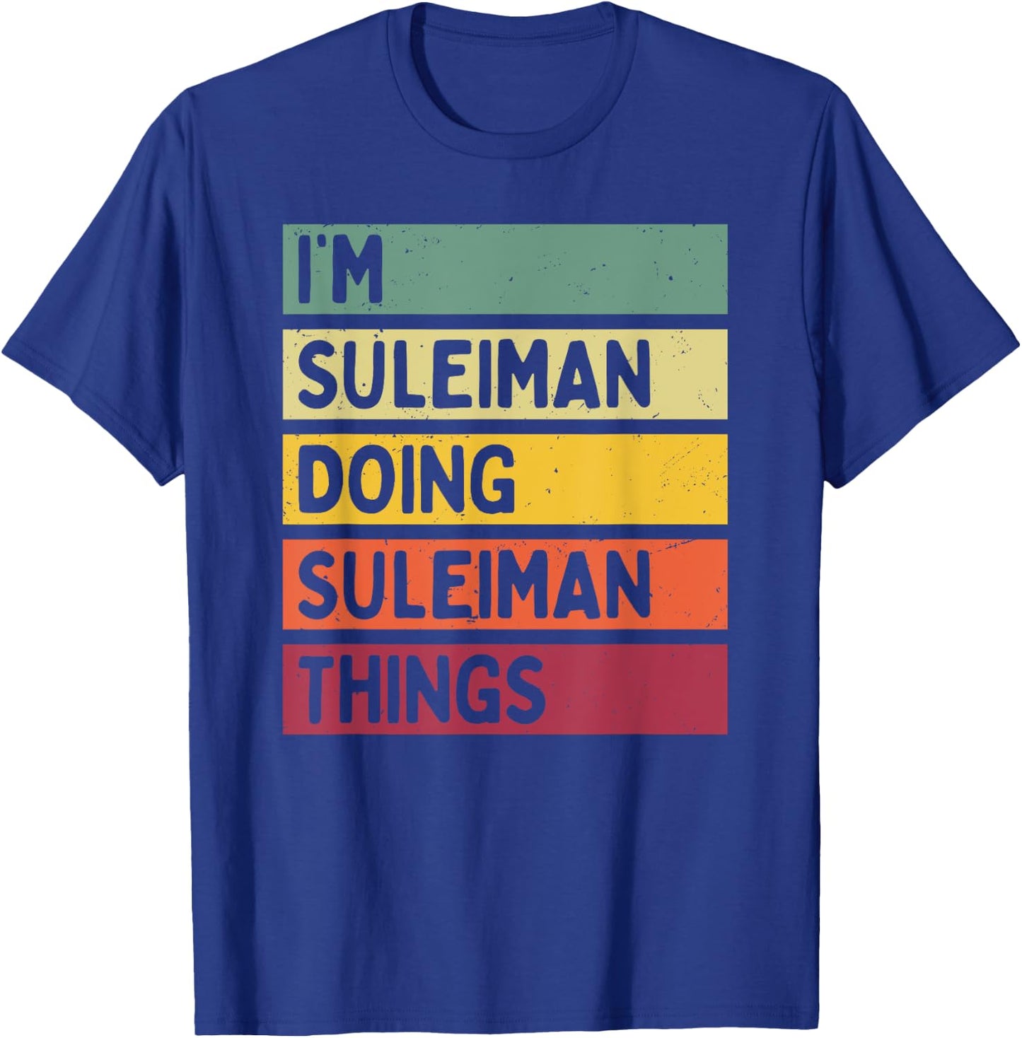 I'm Suleiman Doing Suleiman Things Funny Personalized Quote T-Shirt - T-Shirt | Royal