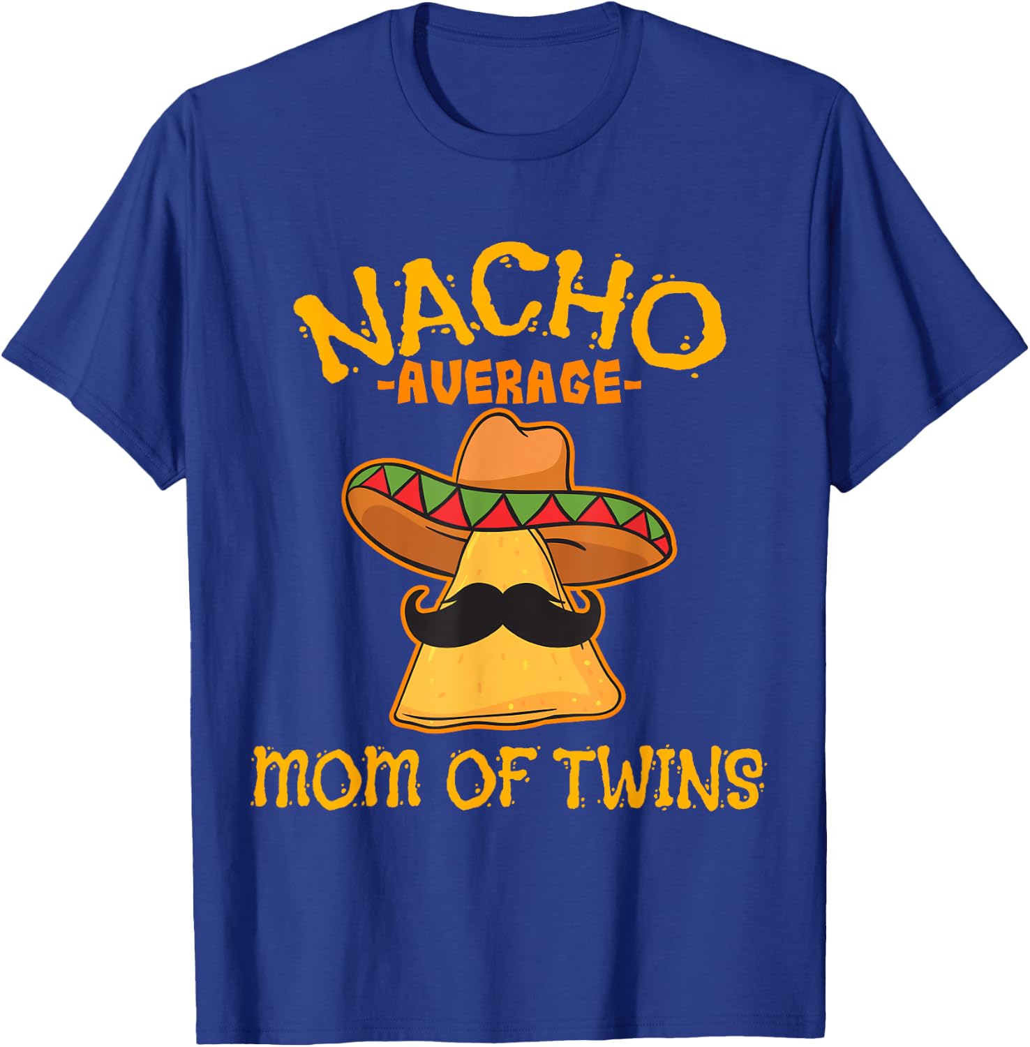 Nacho Average Mom Of Twins Mexican Cinco De Mayo Fiesta T-Shirt - T-Shirt | Royal