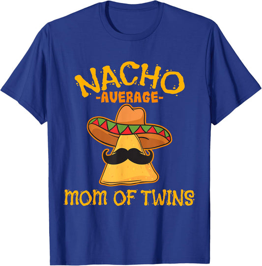 Nacho Average Mom Of Twins Mexican Cinco De Mayo Fiesta T-Shirt - T-Shirt | Royal
