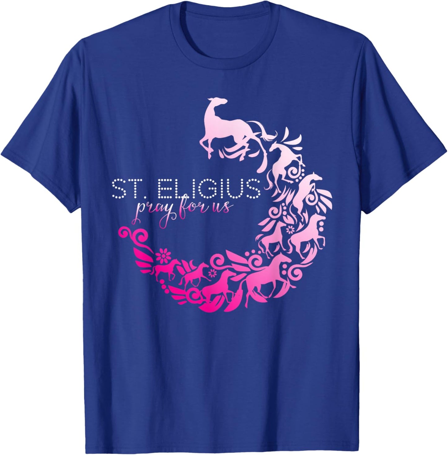 St Eligius Patron Saint of Horse Owner Horses Catholic Girls T-Shirt - T-Shirt | Royal