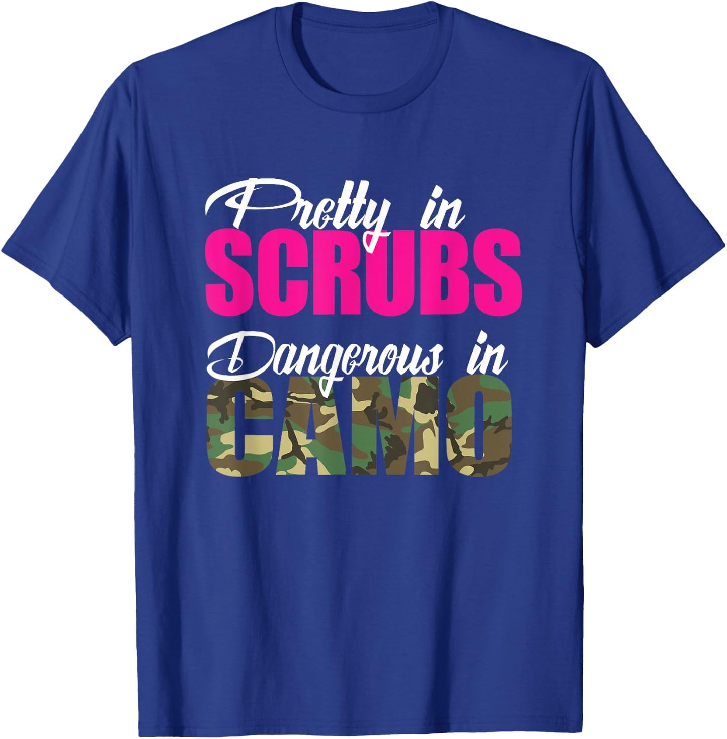 Nurse Gift Pretty In Scrubs Dangerous In Camo RN Hunting T-Shirt - T-Shirt | Royal
