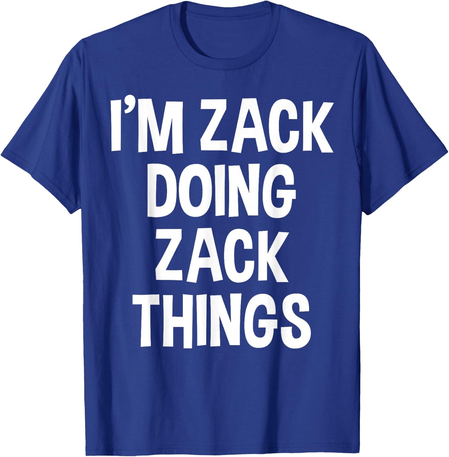 I'm Zack Doing Zack Things Funny Saying T-Shirt - T-Shirt | Royal