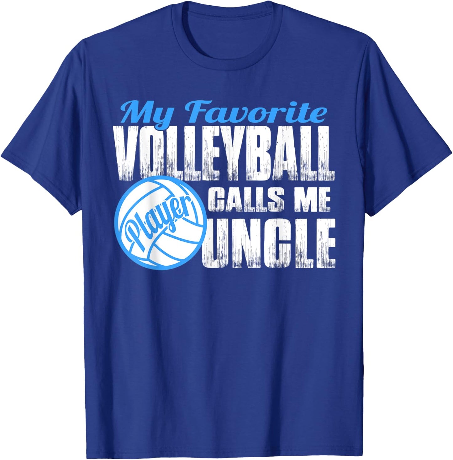 Favorite Volleyball Player Calls Me Uncle Volleyball Uncle T-Shirt - T-Shirt | Royal
