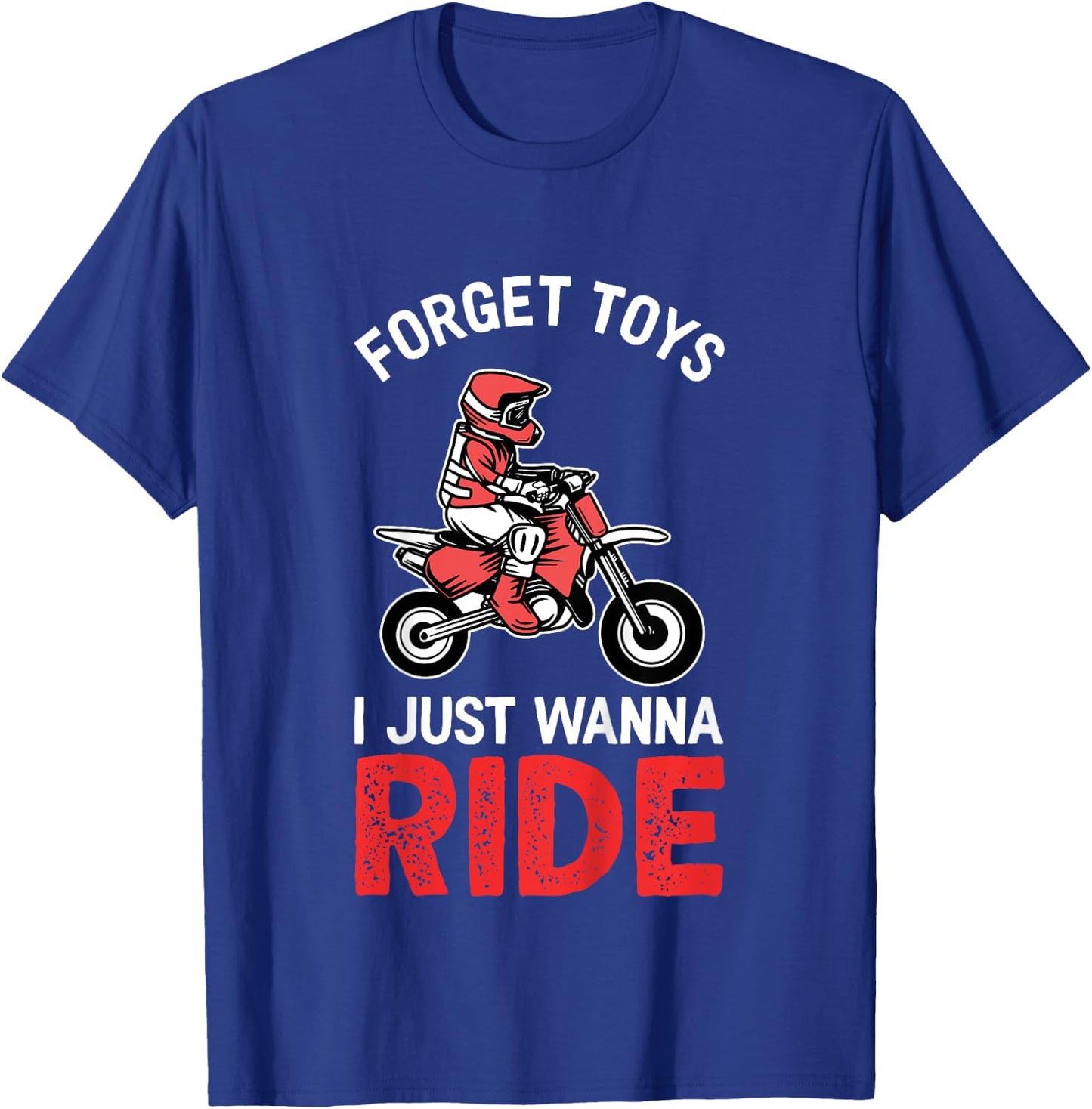 Forget Toys I Wanna Ride | Funny Boys & Girls Dirt Bike T-Shirt - T-Shirt | Royal