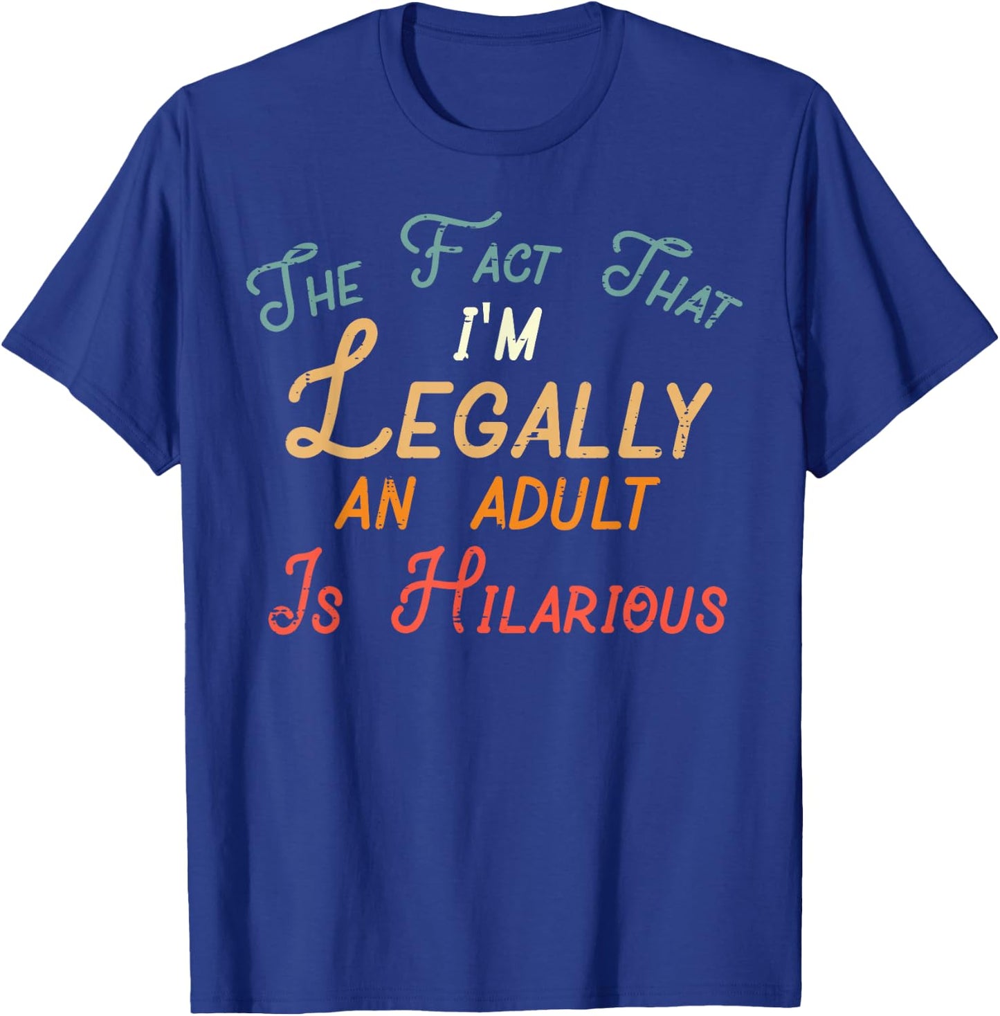 Fact That Im Legally Adult Hilarious 18th Birthday Women Men T-Shirt - T-Shirt | Royal