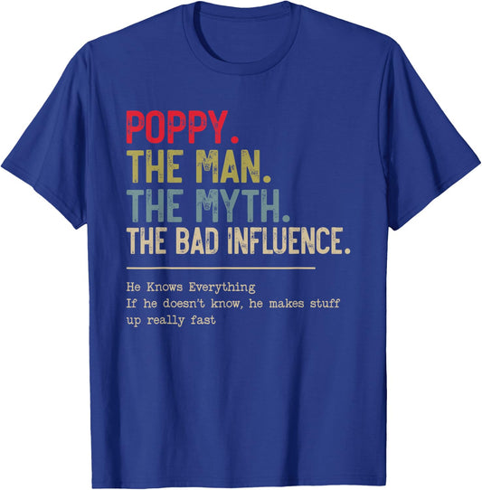 Poppy The Man The Myth The Bad Influence He Knows Everything T-Shirt - T-Shirt | Royal