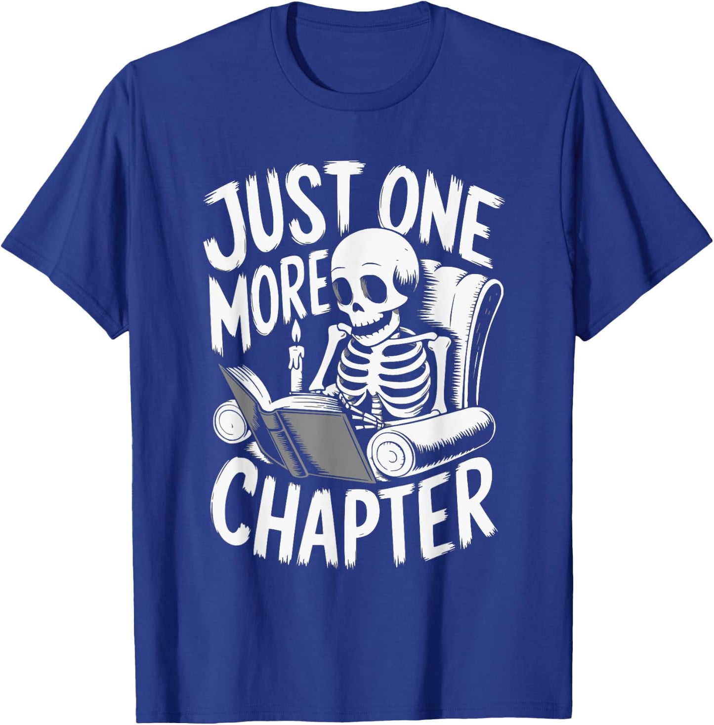 Funny Skeleton Reading Book Halloween Just One More Chapter T-Shirt - T-Shirt | Royal