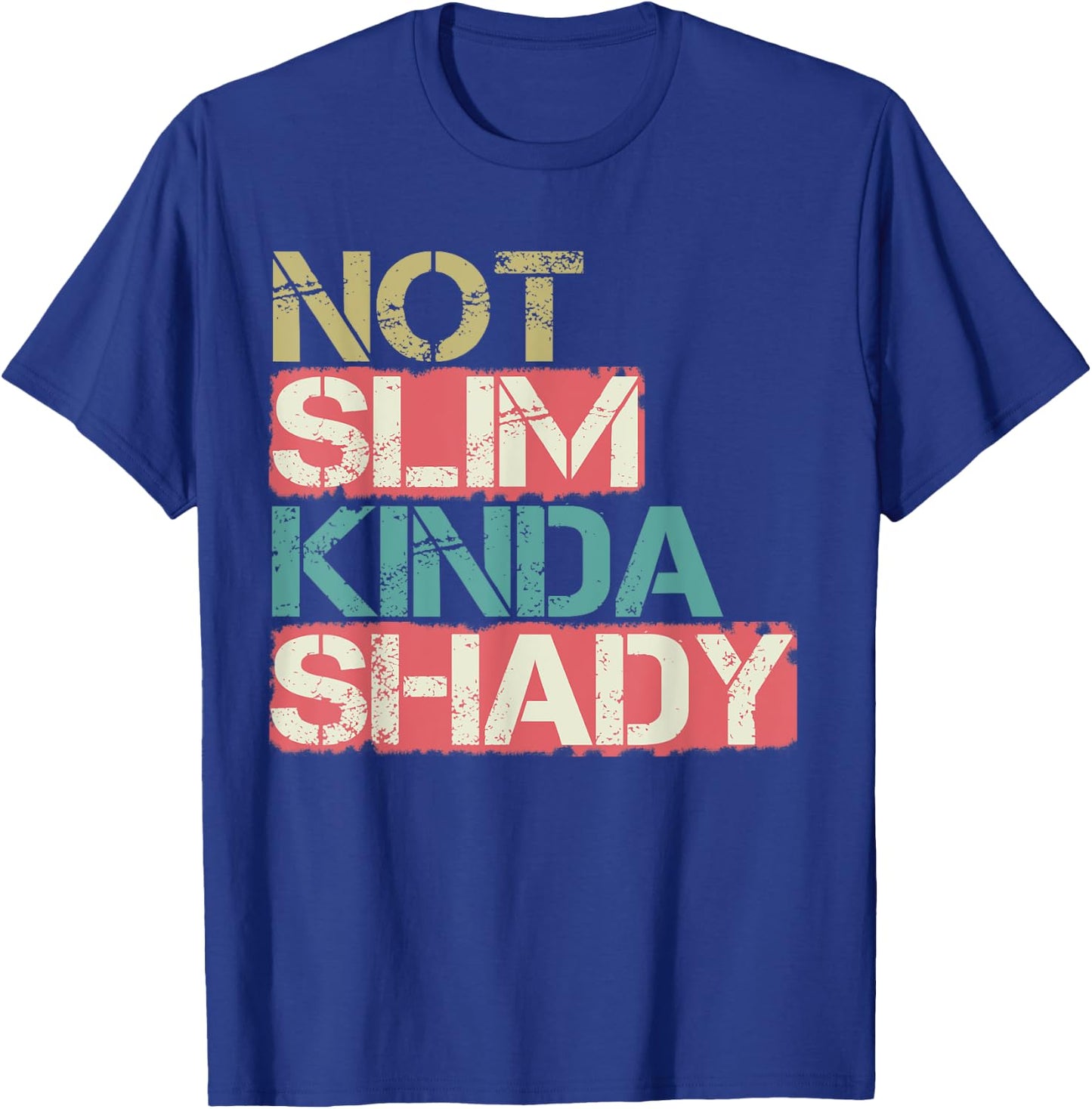 Not Slim Kinda Shady shirt women men Vintage Retro T-Shirt - T-Shirt | Royal