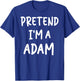 Pretend I'm a Adam Couple Matching Halloween Party Costume T-Shirt - T-Shirt | Royal
