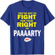 You've Got To Fight For Your Right To Paaaarty T-Shirt - T-Shirt | Royal