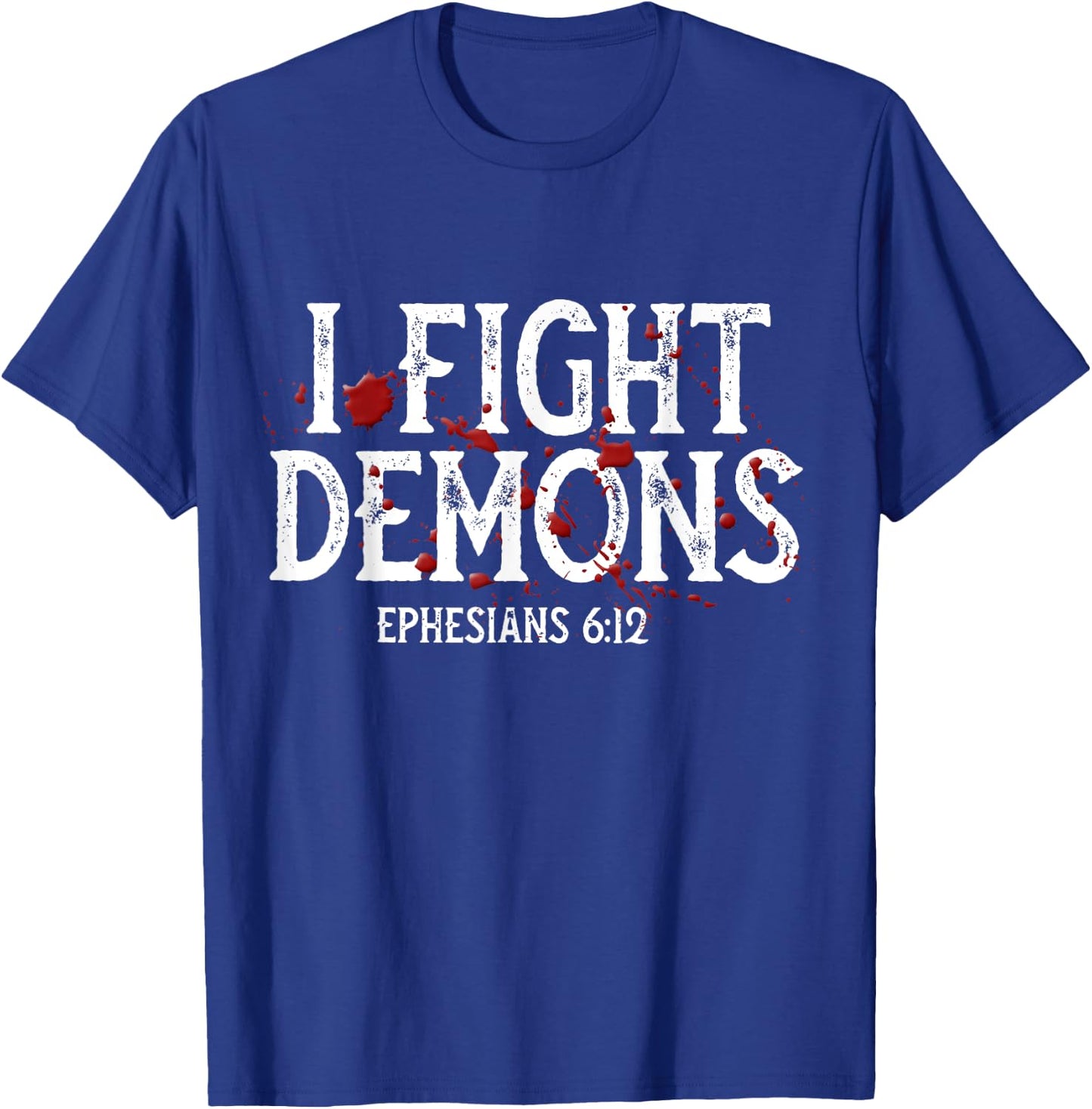 I Fight Demons, Halloween Christian, Religious, Bible Verse T-Shirt - T-Shirt | Royal