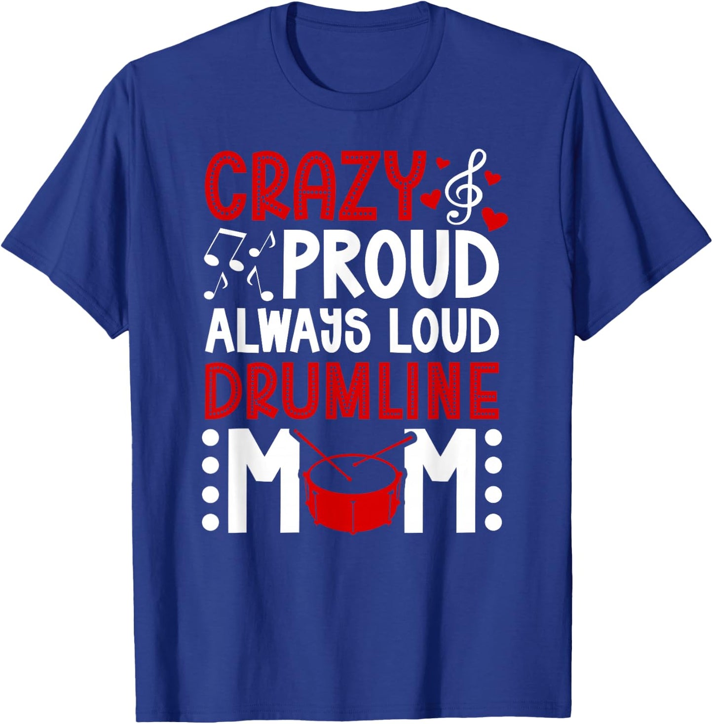Crazy Proud Drumline Mom Drumline Mama Drumline Mother T-Shirt - T-Shirt | Royal
