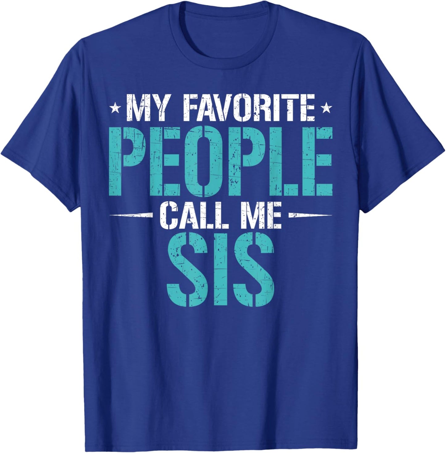 My Favorite People Call Me Sis Funny Mother's Day T-Shirt - T-Shirt | Royal