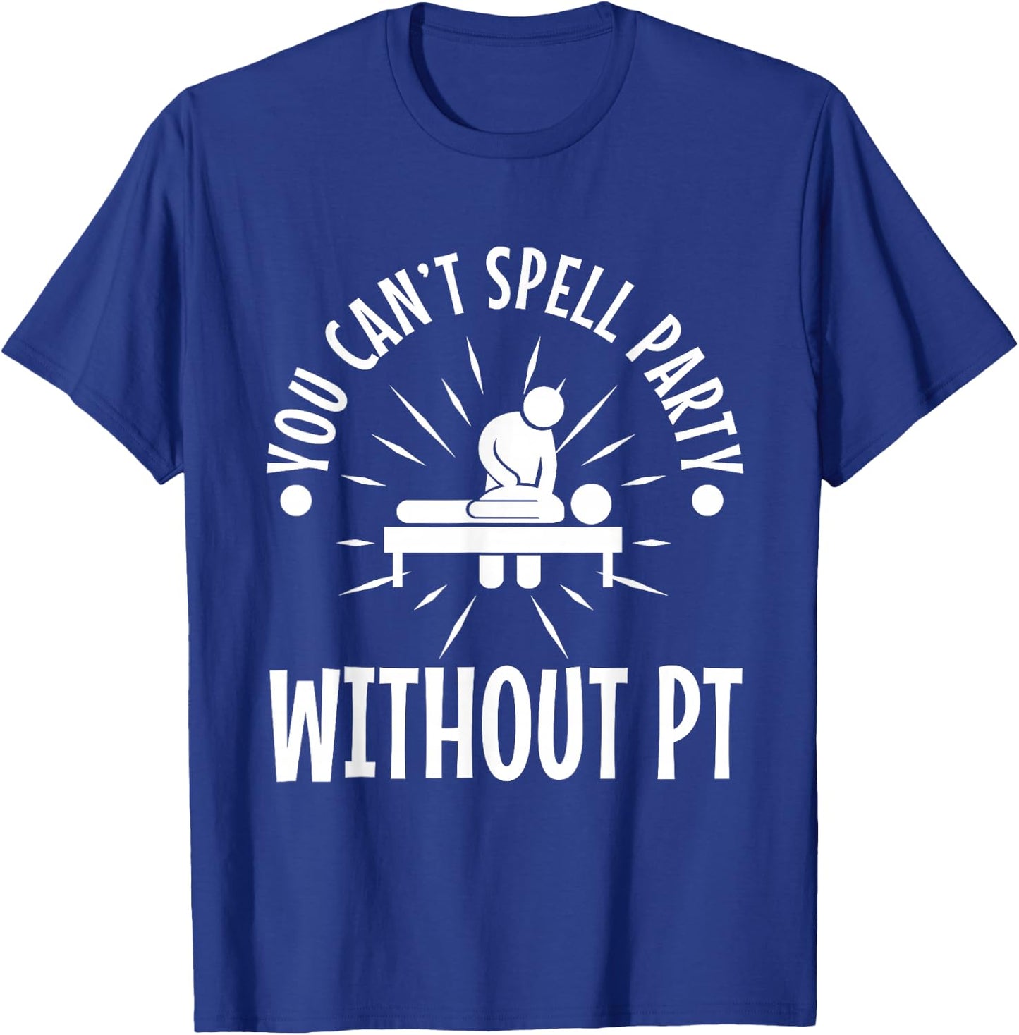 You can't spell party without pt T-Shirt - T-Shirt | Royal