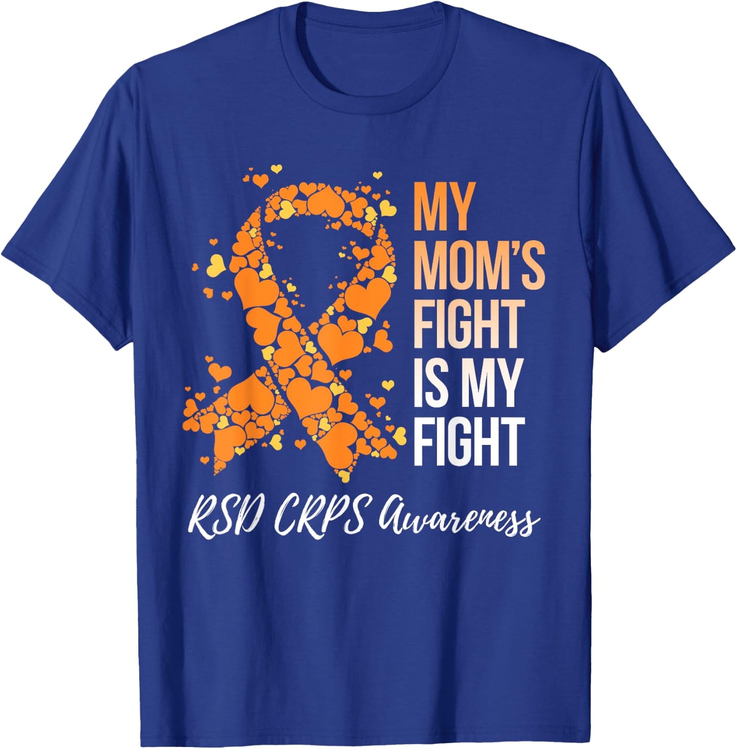 My Mom’s Fight Is My Fight RSD CRPS Awareness T-Shirt - T-Shirt | Royal