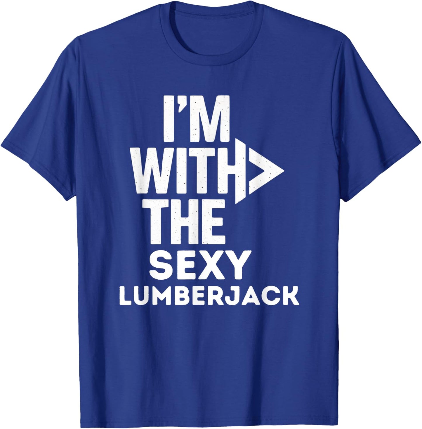 I'm With The Sexy Lumberjack Funny Costume Couples Matching T-Shirt - T-Shirt | Royal
