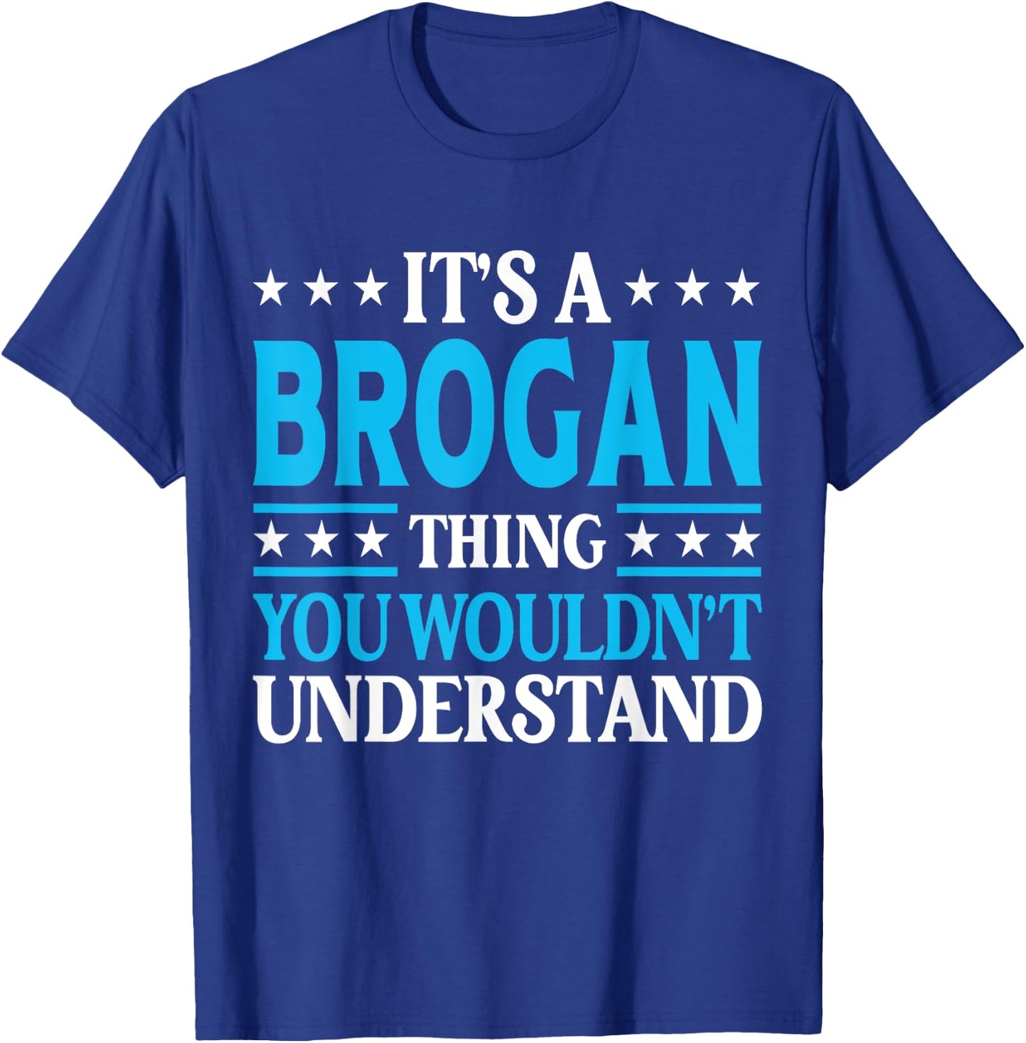 Brogan Thing Wouldn't Understand Personal Name Brogan T-Shirt - T-Shirt | Royal