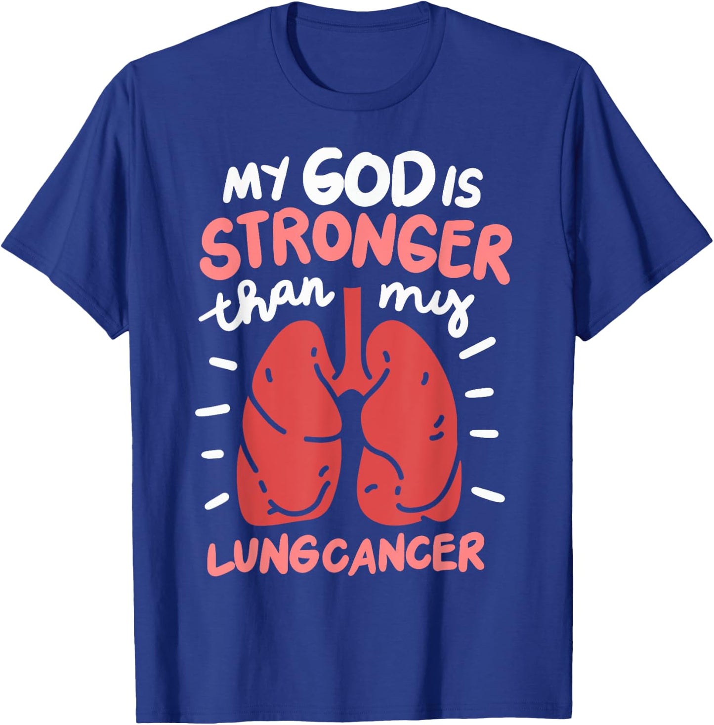 My God Is Stronger Than Lung Cancer T-Shirt - T-Shirt | Royal