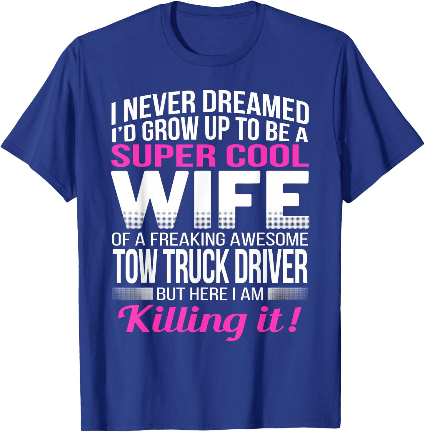 Tow Truck Driver's Wife T Shirt Funny Gift Wife T-Shirt - T-Shirt | Royal