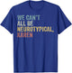 We Can't All Be Neurotypical Karen Autism T-Shirt - T-Shirt | Royal