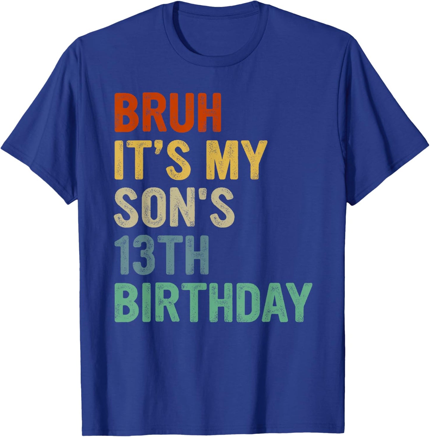 Bruh It's My Son's 13th Birthday Turning 13 Years Old T-Shirt - T-Shirt | Royal