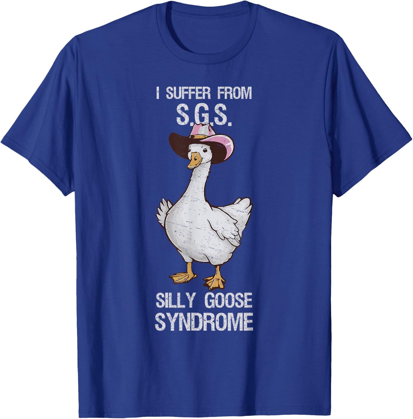 I suffer from Silly Goose Syndrome Funny Goose Joke Humor T-Shirt - T-Shirt | Royal