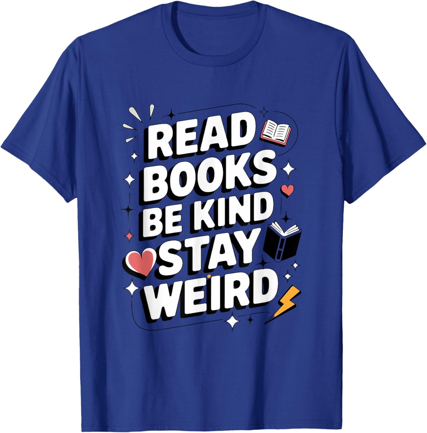 Read Books Be Kind Stay Weird T-Shirt - T-Shirt | Royal