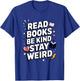 Read Books Be Kind Stay Weird T-Shirt - T-Shirt | Royal