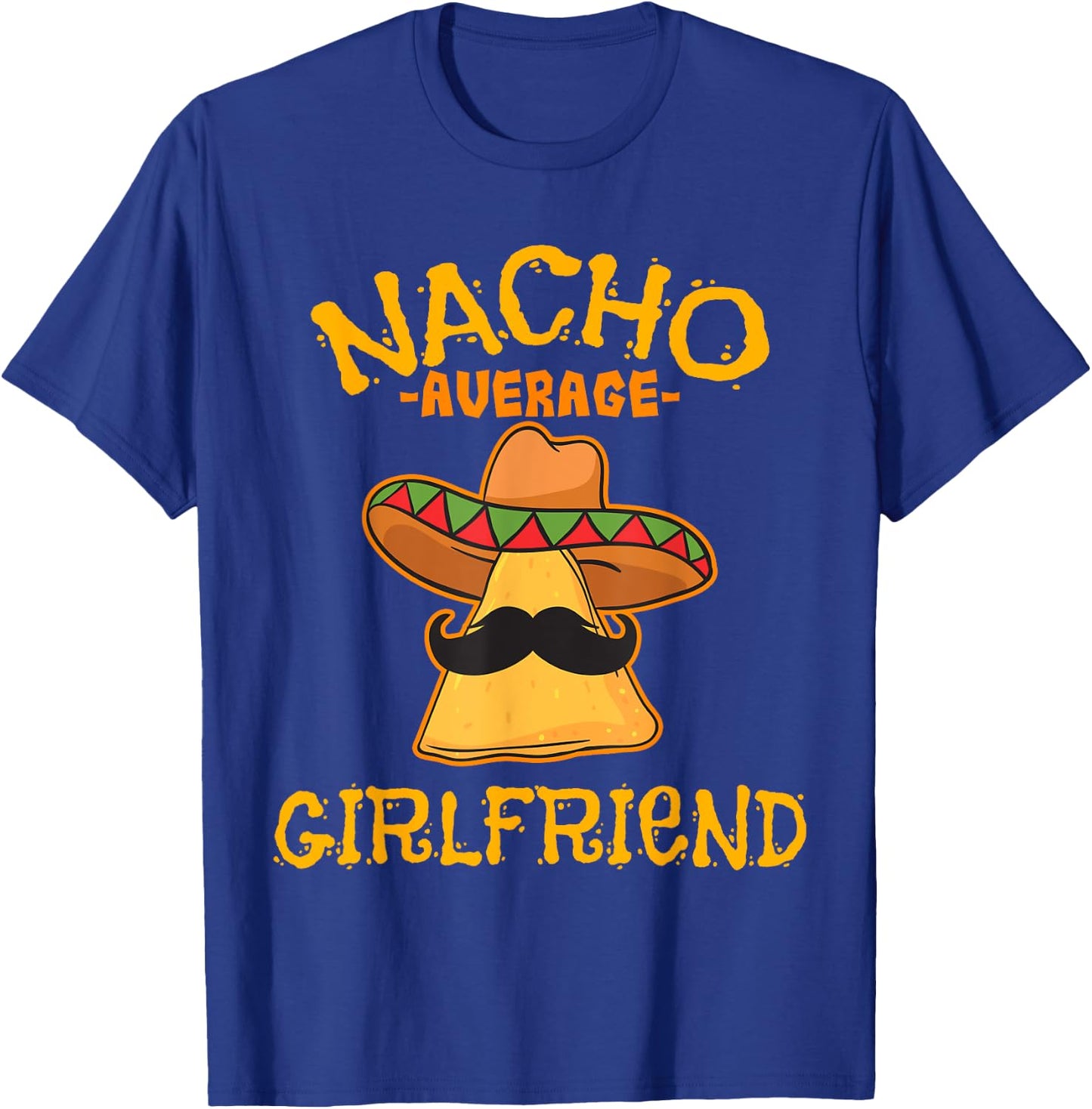 Nacho Average Girlfriend Mexican Valentine's Day Couple T-Shirt - T-Shirt | Royal