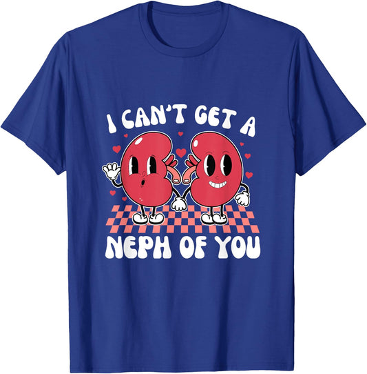 Kidney Dialysis Tech I Can't Get A Neph Of You Valentine T-Shirt - T-Shirt | Royal