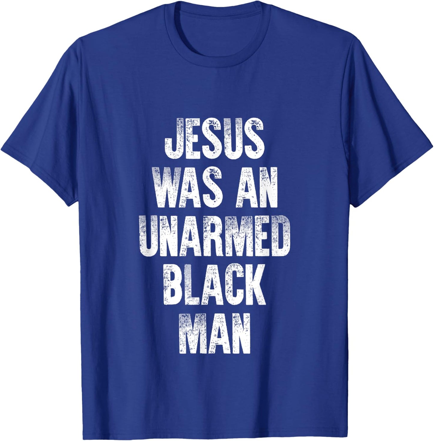 Jesus Was An Unarmed Black Man T-Shirt - T-Shirt | Royal