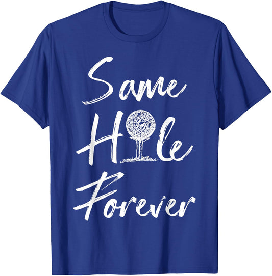 Funny Same Hole Forever Golfing Relationship Humor Marriage T-Shirt - T-Shirt | Royal