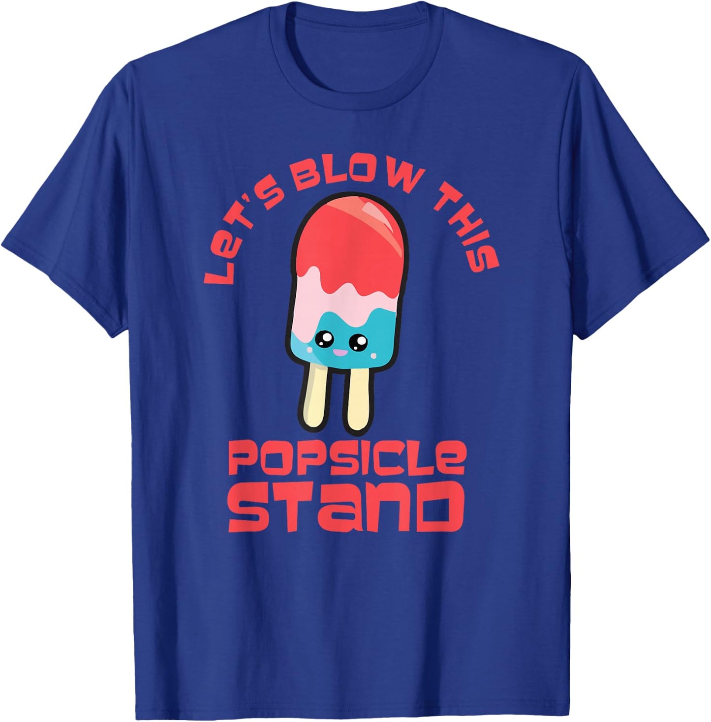 Funny Let's Blow This Popsicle Stand, Hello Summer T-Shirt - T-Shirt | Royal