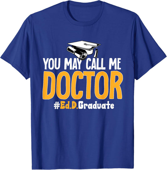Ed.D. Doctorate You May Call Me Doctor of Education T-Shirt - T-Shirt | Royal