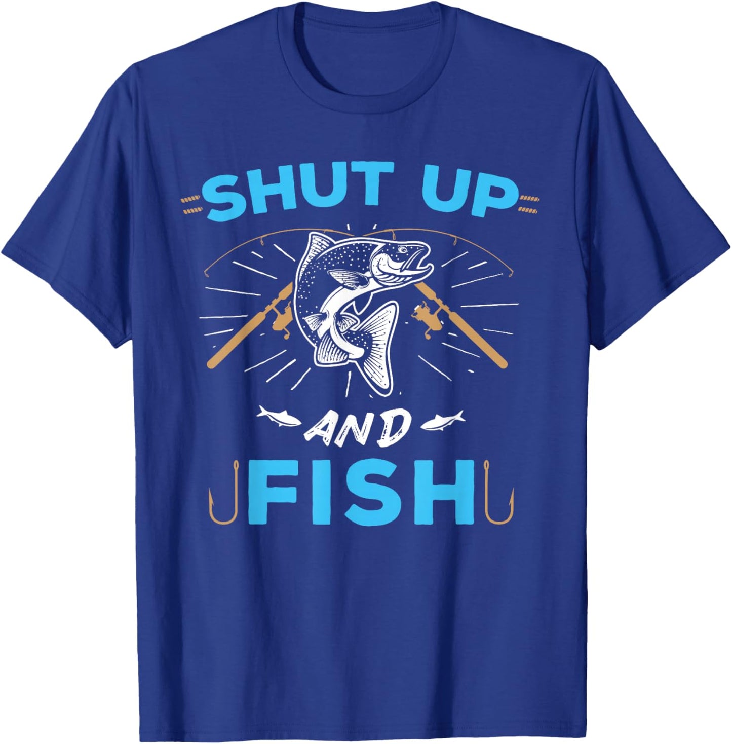 Shut Up And Fish T-Shirt - T-Shirt | Royal