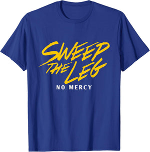 Funny SWEEP THE LEG No Mercy T-Shirt - T-Shirt | Royal
