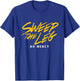 Funny SWEEP THE LEG No Mercy T-Shirt - T-Shirt | Royal