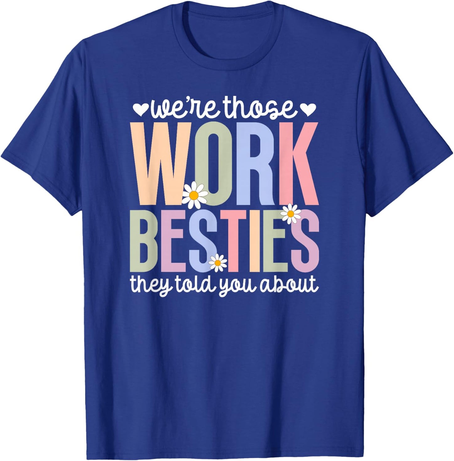We're Those Work Besties Co-Worker Colleague Co-Workers T-Shirt - T-Shirt | Royal
