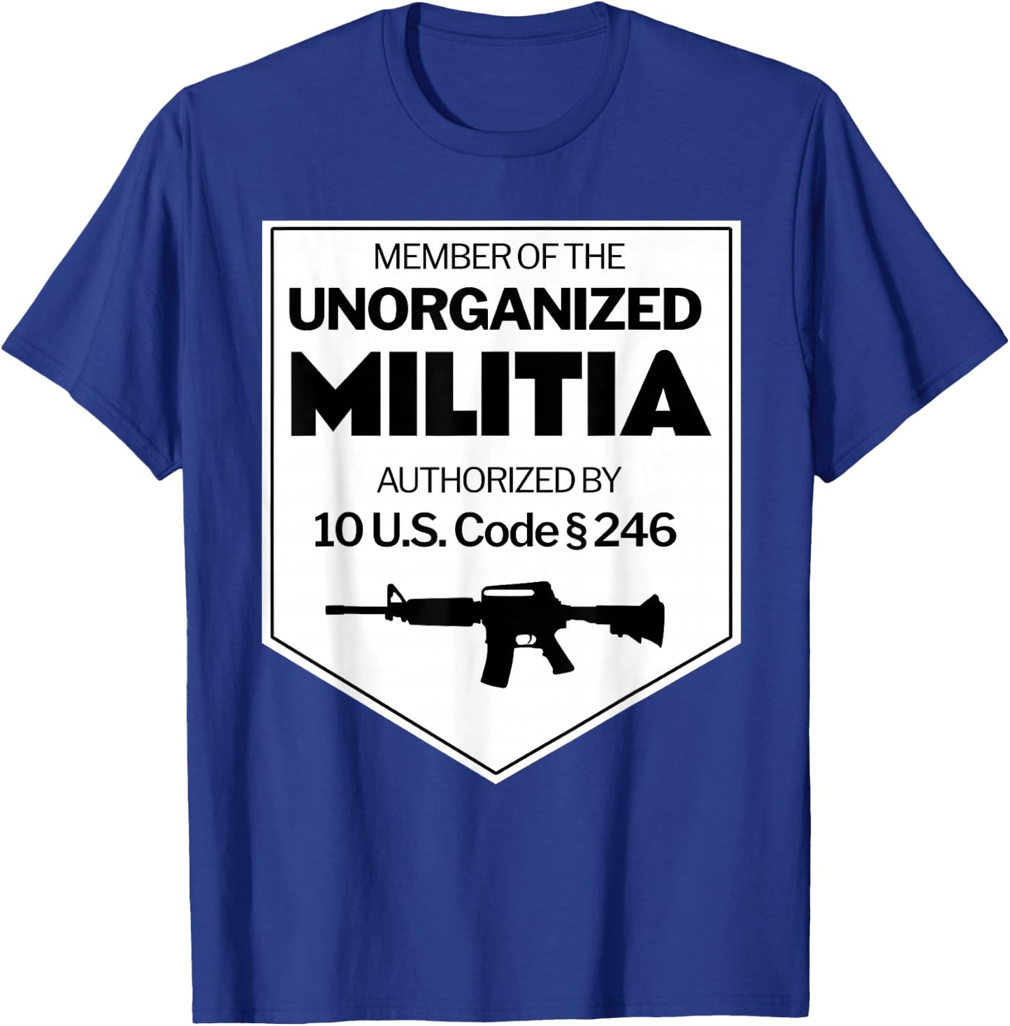 The Unorganized Militia authorized by 10 USC Section 246 T-Shirt - T-Shirt | Royal