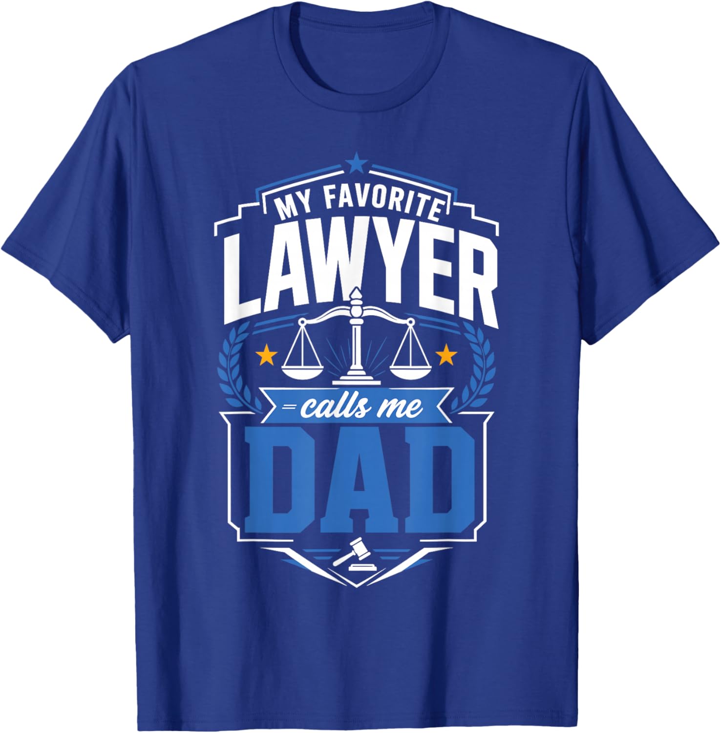 My Favorite Lawyer Calls Me Dad T-Shirt - T-Shirt | Royal