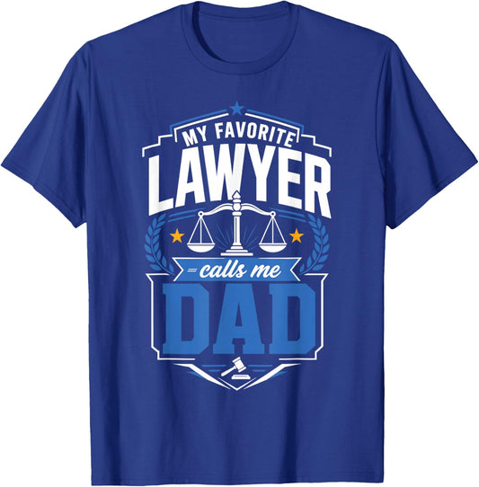 My Favorite Lawyer Calls Me Dad T-Shirt - T-Shirt | Royal