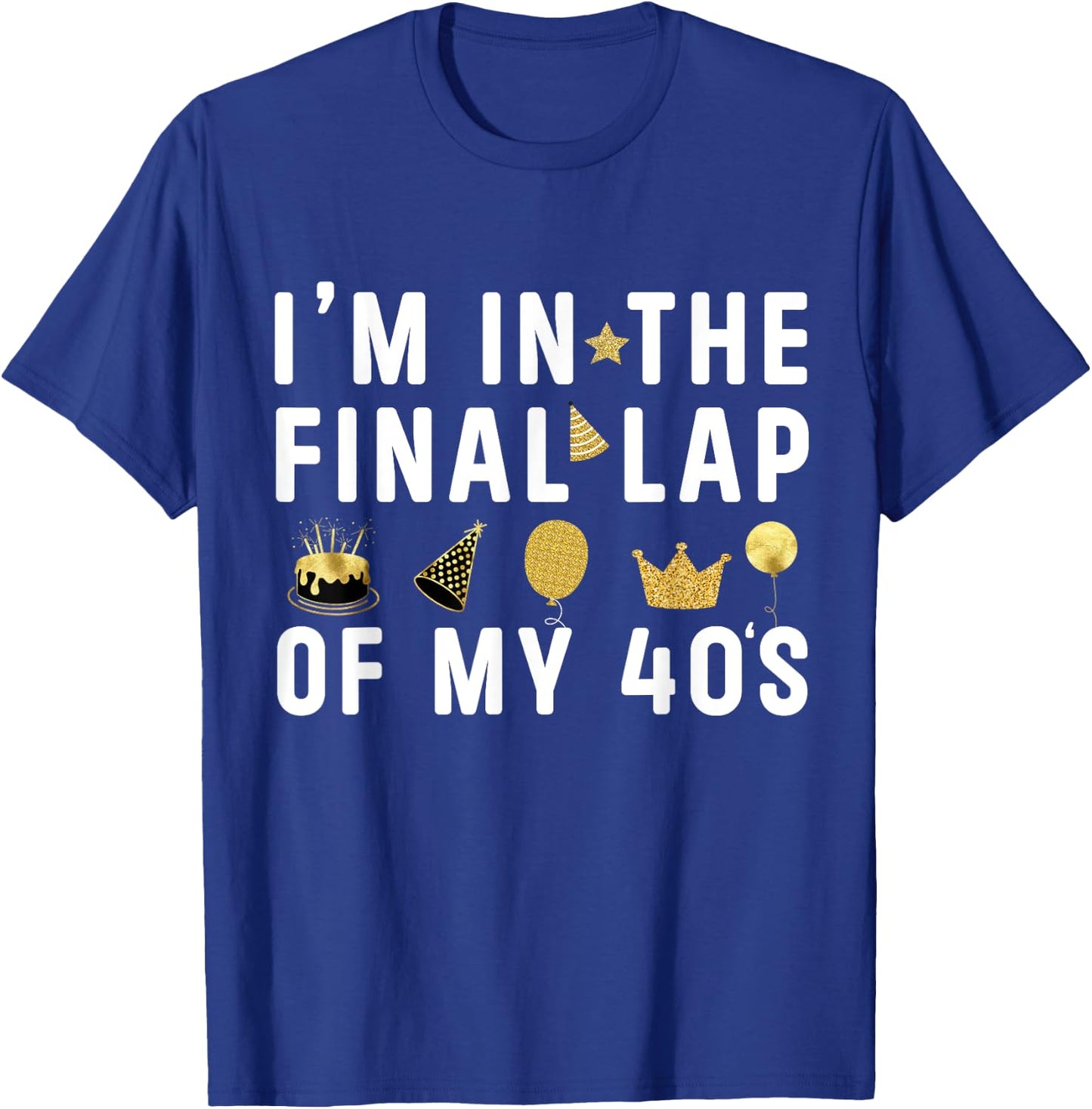 Last Year In My 40s Birthday Happy 49th Birthday Party T-Shirt - T-Shirt | Royal