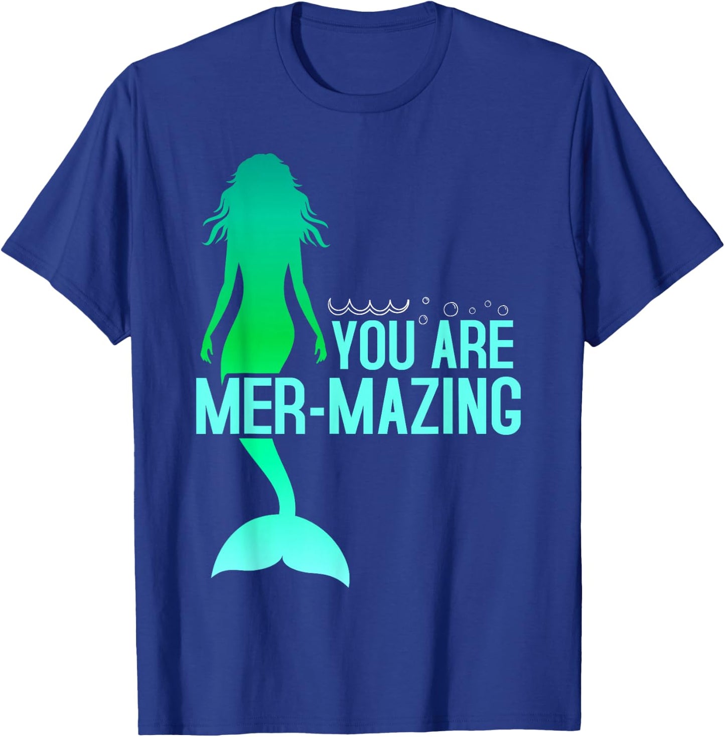 You are Mer-Mazing Mermaid T-Shirt - T-Shirt | Royal