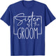 Sister of the Groom Wedding Bachelorette Bridal Matching T-Shirt - T-Shirt | Royal